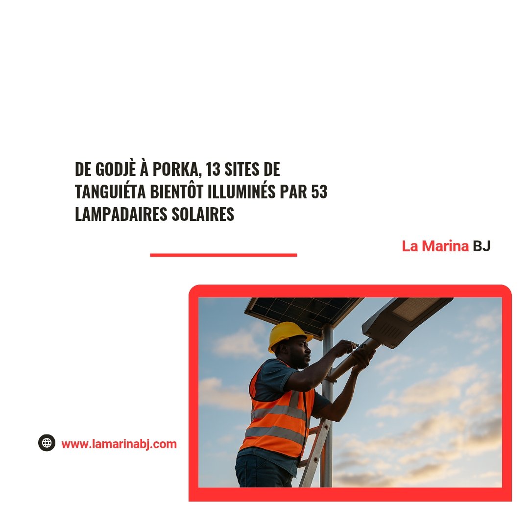 De Godjè à Porka, 13 sites de Tanguiéta bientôt illuminés par 53 ...